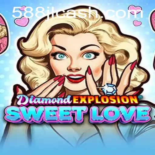 Discover the Thrills of DiamondExplosionSweetLove: An Addictive Adventure Awaits